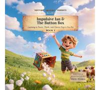 Impulsive Ian and the Button Box: Learning to Pause, Think, and Choose Before You Act: 3