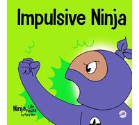 Impulsive Ninja: A Social, Emotional Book For Kids About Impulse Control for School and Home: 58