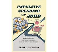 Impulsive Spending and ADHD: Break the Cycle of Emotional Buying and Take Control of Your Finances