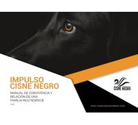 Impulso Cisne Negro: Manual de convivencia y relación de una familia multiespecie