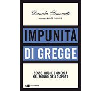 Impunità di gregge. Sesso, bugie e omertà nel mondo dello sport