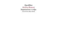 Imputazione e colpa. L'invenzione della volontà