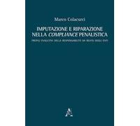Imputazione e riparazione nella compliance penalistica. Profili evolutivi della responsabilità da reato degli enti