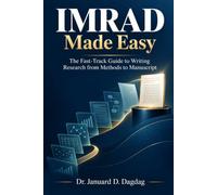 IMRAD Made Easy: The Fast-Track Guide to Writing Research from Methods to Manuscript