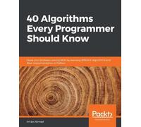 Imran Ahmad 40 Algorithms Every Programmer Should Know (Tascabile)