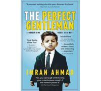 Imran Ahmad The Perfect Gentleman: a Muslim boy meets the West (Tascabile)