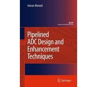 Imran Ahmed Pipelined ADC Design and Enhancement Techniques (Copertina rigida)