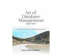 Imran Shahid Shaikh Art of Database Management: SQL to scale (Tascabile)