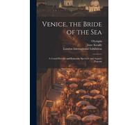 Imre 1845-1919 Kiralfy Venice, the Bride of the Sea (Copertina rigida)