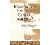 Imtiaz A. Hussain Running on Empty in Central America? (Tascabile)