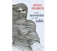 Imtiaz Dharker The Terrorist at My Table (Tascabile)