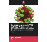 Imunoevolução do VIH subtipo A em coortes geneticamente diversas: Divergência molecular e imunoevolução do VIH-1 subtipo A