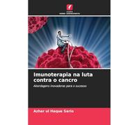 Imunoterapia na luta contra o cancro: Abordagens inovadoras para o sucesso