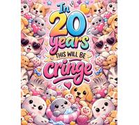 In 20 Years This Will Be Cringe: Diary for teens and young adults. Sarcastic diary with cats, dogs and seals. Happy memories and funny anecdotes ... kids. 8x11.5 in. Childhood memories
