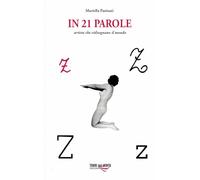 In 21 parole. Artiste che ridisegnano il mondo