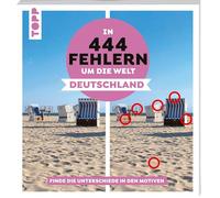 In 444 Fehlern um die Welt - Deutschland. Finde die Unterschiede in den schönsten Motiven Deutschlands: Suchbilder mit Fernwehgarantie - Für den Urlaub oder Zuhause