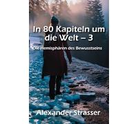 In 80 Kapiteln um die Welt Teil 3: Die Hemisphären des Bewusstseins