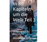 In 80 Kapiteln um die Welt Teil 3: Die Hemisphären des Bewusstseins