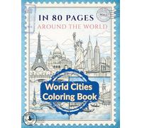 In 80 Pages around the World - World Cities Coloring Book: A Relaxing Coloring Book with Famous Landmarks for Stress Relief und Mindfulness - Perfect for Travel and as a Gift