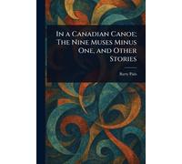 In a Canadian Canoe; The Nine Muses Minus One, and Other Stories
