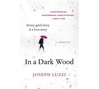 In a Dark Wood: A Memoir - Luzzi Joseph