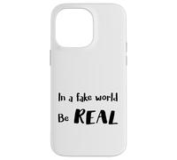 In a Fake World Be Real Motivation Citazione - Custodia per iPhone 14 Pro Max