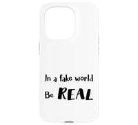 In a Fake World Be Real Motivation Citazione - Custodia per iPhone 15 Pro