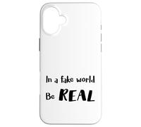 In a Fake World Be Real Motivation Citazione - Custodia per iPhone 16 Plus