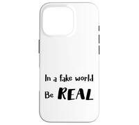 In a Fake World Be Real Motivation Citazione - Custodia per iPhone 16 Pro