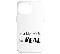 In a Fake World Be Real Motivation Citazione - Custodia per iPhone 16 Pro Max