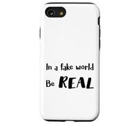 In a Fake World Be Real Motivation Citazione - Custodia per iPhone SE (2020) / 7/8