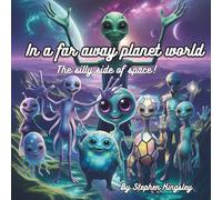 In a far away planet world - The silly side of space!: Funny little book with great images and colors. 3-7 years old