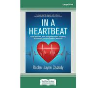 In a Heartbeat: True Stories and Insights from Experts, Survivors, and Frontline Heroes