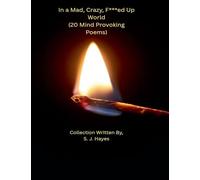 In a Mad, Crazy, F***ed Up World (20 Mind Provoking Poems)