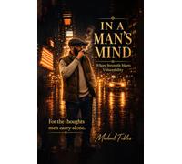 In A Man's Mind: Where Strength Meets Vulnerability