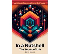 In a Nutshell: The Secret of Life: La chiave dell'esistenza in meno di 50 pagine