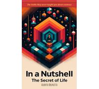 In a Nutshell: The Secret of Life: The truths they never taught you about existence