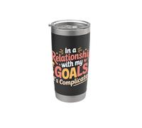In A Relationship With My Goals It's Complicated |- Bicchiere termico in acciaio inox doppia parete
