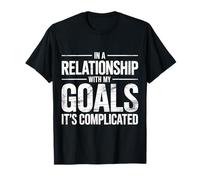 in A Relationship with My Goals It's Complicated - Maglietta