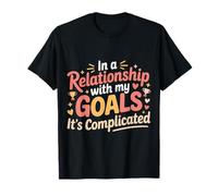 in A Relationship with My Goals It's Complicated |- Maglietta