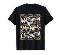 in A Relationship with My Goals It's Complicated - Maglietta
