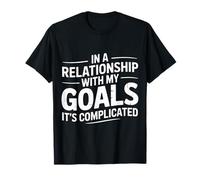 in A Relationship with My Goals It's Complicated - Maglietta