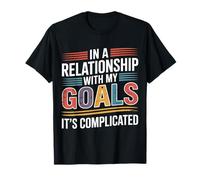 in A Relationship with My Goals It's Complicated - Maglietta