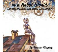In a Robot World - The Day the Nuts and Bolts Went Wild!
