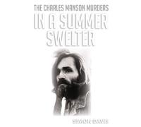In A Summer Swelter: The Charles Manson Murders - Davis Simon