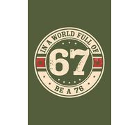 In a World Full of 67 Be a 76 - Retro Patriotic Emblem Lined Notebook: Military Green Vintage Stamp-Style Journal with Motivational Message and Classic Color Accents