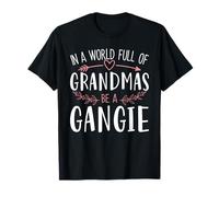 In a World Full of Grandmas Be a Gangie Womens Mothers Day Maglietta