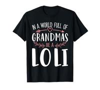 In a World Full of Grandmas Be a Loli Womens Mothers Day Maglietta