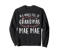 In a World Full of Grandmas Be a Mae Mae Womens Mothers Day Felpa