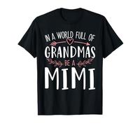 In a World Full of Grandmas Be a Mimi Womens Mothers Day Maglietta
